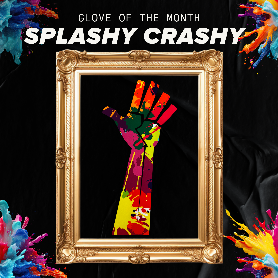 Glove of the Month - Splashy Crashy 🎨