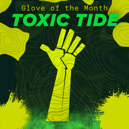 Glove of the Month - Toxic Tide ☣️